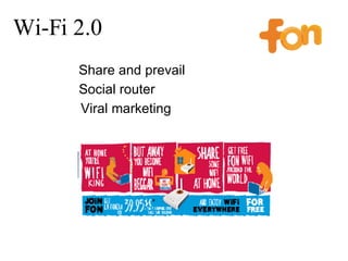 Wi-Fi 2.0 Viral marketing Social router Share and prevail 