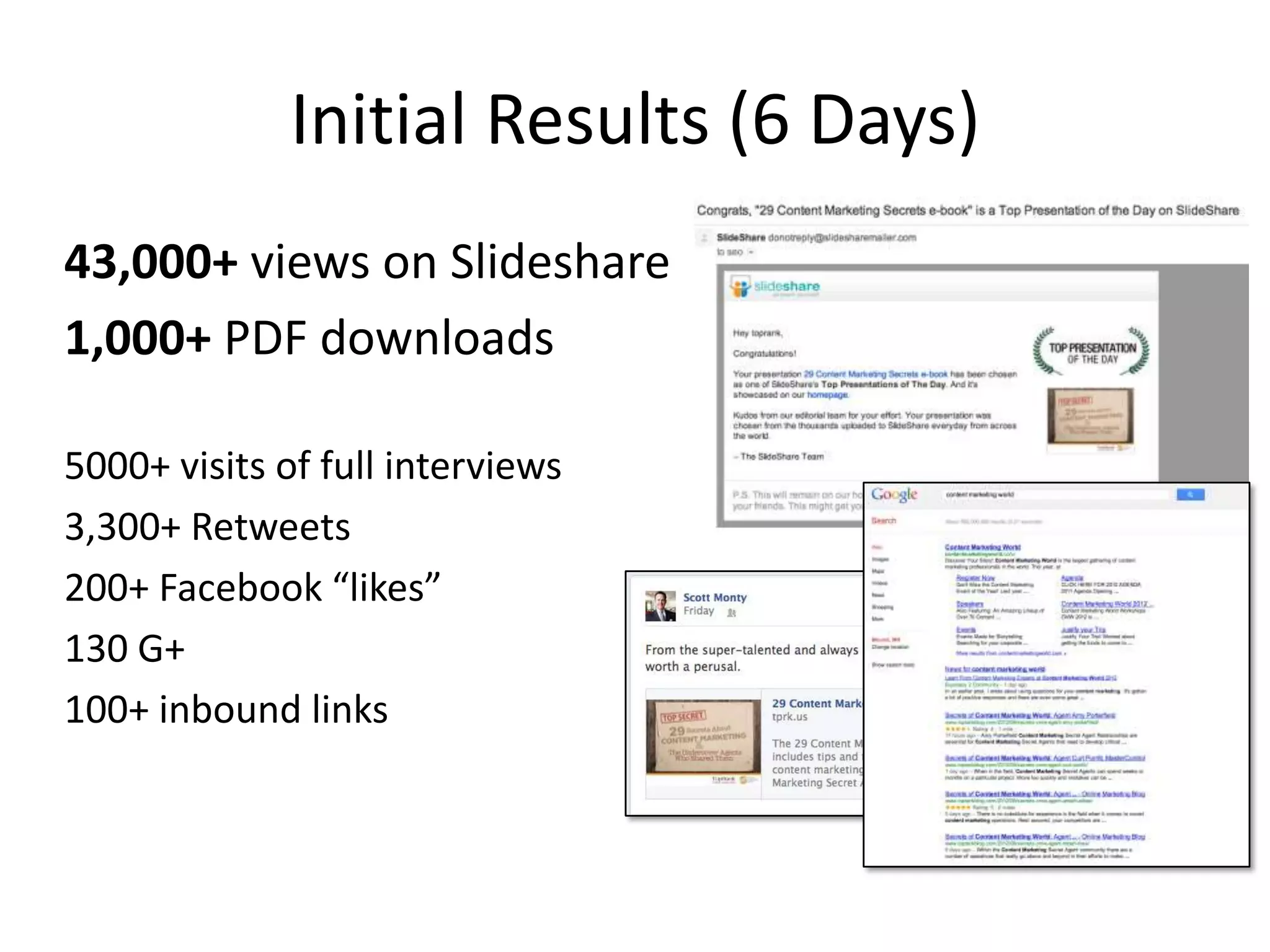 Initial Results (6 Days)
43,000+ views on Slideshare
1,000+ PDF downloads

5000+ visits of full interviews
3,300+ Retweets
200+ Facebook “likes”
130 G+
100+ inbound links
 
