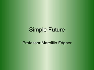 Simple Future Professor Marcíllio Fágner 