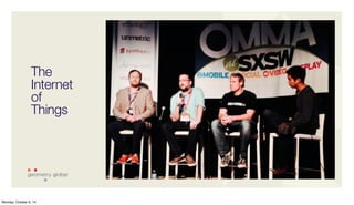 The 
Internet 
of 
Things 
Monday, October 6, 14 
 