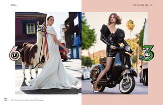 “Art of Fashion,” Neiman Marcus’s spring 2018 campaign
THE FUTURE 100RETAIL 152
 