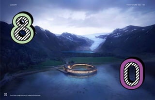 Svart hotel. Image courtesy of Snøhetta:Plompmozes
THE FUTURE 100LUXURY 191
 