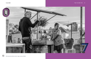 Roma directed by Alfonso Cuarón. Image courtesy of Netflix
THE FUTURE 100 21CULTURE
 