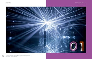 Exhibition view of Mori Building Digital Art Museum: teamLab Borderless,
2018, Odaiba, Tokyo. © teamLab
THE FUTURE 100 7CULTURE
 