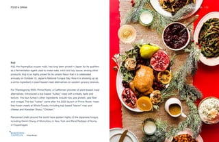 Prime Roots
FOOD & DRINK THE FUTURE 100 113
Koji
Koji, the Aspergillus oryzae mold, has long been prized in Japan for its qualities
as a fermentation agent used to make sake, mirin and soy sauce, among other
products. Koji is so highly prized for its umami flavor that it is celebrated
annually on October 12, Japan’s National Fungus Day. Now it is showing up as
a prime ingredient in plant-based meat alternatives on western grocery shelves.
For Thanksgiving 2020, Prime Roots, a Californian provider of plant-based meat
alternatives, introduced a koji-based “turkey” roast with a meaty taste and
texture. The faux turkey’s other ingredients include rice, pea protein, pea fiber
and vinegar. The koji “turkey” came after the 2020 launch of Prime Roots’ meat-
free frozen meals at Whole Foods, including koji-based “bacon” mac and
cheese and Hawaiian Shoyu “Chicken.”
Renowned chefs around the world have spoken highly of the Japanese fungus,
including David Chang of Momofuku in New York and René Redzepi of Noma
in Copenhagen.
 