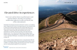 Rogue Routes drive-in series by Nissan and Atlas Obscura
CULTURE THE FUTURE 100 29
Elevated drive-in experiences
From raves and art shows to performances and
gourmet dinners, the drive-in is getting a
modern-day makeover to offer an eclectic mix
of live entertainment.
Automakers are embracing consumers’ demand for in-person, in-car collective
events. Ahead of the 2021 launch of its Rogue Routes car, from November 2020
to January 2021 Nissan partnered with travel company Atlas Obscura on a
drive-in performance series. Rogue Routes experiences took audiences to
“hidden gem” locations where they were entertained with live music,
presentations by scientists, artist and innovators, drone light shows and
daredevil stunts. “It’s our hope that the Rogue Routes campaign inspires
families to seek out new experiences in a vehicle design with their every need
in mind,” said Allyson Witherspoon, vice president and chief marketing officer
at Nissan US.
Lexus is another company refreshing the drive-in. During November 2020, the
luxury car manufacturer hosted a three-day branded Culinary Cinema, a drive-
in theater in Los Angeles including a gourmet three-course meal. The events
sold out, showing people’s appetite for such experiences.
 