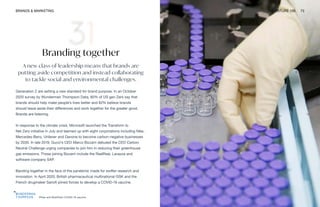 Pfizer and BioNTech COVID-19 vaccine
BRANDS & MARKETING THE FUTURE 100 73
Branding together
A new class of leadership means that brands are
putting aside competition and instead collaborating
to tackle social and environmental challenges.
Generation Z are setting a new standard for brand purpose. In an October
2020 survey by Wunderman Thompson Data, 80% of US gen Zers say that
brands should help make people’s lives better and 82% believe brands
should leave aside their differences and work together for the greater good.
Brands are listening.
In response to the climate crisis, Microsoft launched the Transform to
Net Zero initiative in July and teamed up with eight corporations including Nike,
Mercedes-Benz, Unilever and Danone to become carbon-negative businesses
by 2030. In late 2019, Gucci’s CEO Marco Bizzarri debuted the CEO Carbon
Neutral Challenge urging companies to join him in reducing their greenhouse
gas emissions. Those joining Bizzarri include the RealReal, Lavazza and
software company SAP.
Banding together in the face of the pandemic made for swifter research and
innovation. In April 2020, British pharmaceutical multinational GSK and the
French drugmaker Sanofi joined forces to develop a COVID-19 vaccine.
 