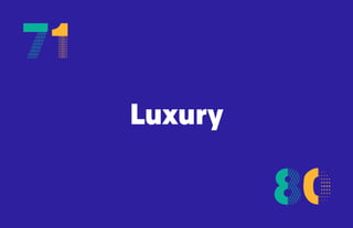 Luxury
 