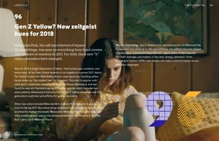 96
Gen Z Yellow? New zeitgeist
hues for 2018
Why it’s interesting: “Gen Z Yellow is the natural evolution of Millennial Pink.
It maintains that pleasing-to-the-eye softness, but without the over-played
infantilization,” comments Haley Nahman, digital editor at Man Repeller.
“It’s both nostalgic and modern. It has zest, energy, optimism.” From
branding to fashion, 2018’s new shades will make a colorful impact on our
everyday landscape.
Millennial Pink, the soft hue beloved of hipster
20-somethings, was seen on everything from hand creams
and sweaters to interiors in 2017. For 2018, there new “it”
color contenders have emerged.
New for 2018 is bright Generation Z Yellow. Think buttercups, sunshine, and
lemon zest. At the Teen Choice Awards in Los Angeles in summer 2017, Vanity
Fair hailed 13-year-old Millie Bobby Brown, wearing an eye-catching yellow
Kenzo dress, as “the coolest teen” at the event. The color is popular with
other gen Z celebrities, including Zendaya and Rowan Blanchard, and has
found its way into Pantone’s spring 2018 color palette, which includes two
zesty yellows, Meadowlark and Lime Punch. Gen Z Yellow resonates with the
generation’s optimism and affinity for gender neutrality.
Other new colors include Millennial Mint, kicked off by Beyoncé in green
Gucci in Spring 2017. New advertising campaigns for on-demand service Hulu
prominently feature the shade. Meanwhile, Millennial Pink has given way to a
more muted version, seen in the advertisements for the iPhone 8 or Bumble
Bizz—let’s call it Millennial Peach.
192THE FUTURE 100LIFESTYLE
Selena Gomez's Fetish music video
 