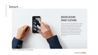 Smart…
https://atap.google.com/jacquard/
 