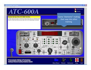 Game “elements” making 
  their way into other 
        training.
 