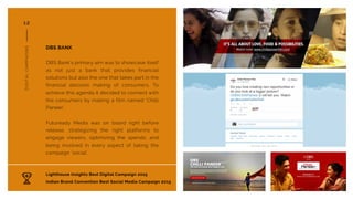 DIGITALCAMPAIGNS
DBS BANK
�DBS Bank’s primary aim was to showcase itself
as not just a bank that provides financial
soluti...