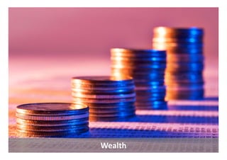 Wealth
 