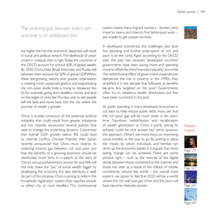 The widening gap between India’s rich
and poor is an undisputed fact.                             are unable to get proper services.


                                                            too daunting and further polarisation of rich and


                                                            governments have been taxing more and spending

                                                            ‘the redistributive effect of government expenditures
these fast-growing nations, ever greater urbanisation
is creating more unplanned ghettos and exacerbating

by, for example, giving slum dwellers money and land        often try to rebalance wealth distribution, but few
                                                            have been successful in the past.

promise of wealth is greater.                               As public spending in many developed economies is

China is acutely conscious of the potential political
instability that could result from greater imbalance        time. Top-down redistribution and recalibration
and has recently announced several policies that            of wealth generation, as China is partly aiming to
                                                            achieve, could be one answer, but some question         insights
                                                            this approach. Others see more focus on improving

recently announced that China must reverse its              the means by which individuals and families can
widening income gap between rich and poor and               climb up the economic ladder, it is argued that more
                                                            lasting change can be achieved. There are some
                                                            positive signs – such as the reversal of the digital
                                                            divide between those connected to the internet and
                                                            those not, seen as a result of the rollout of mobile
                                                            connectivity around the world – but overall most
As part of this initiative, China is aiming to reform the
                                                            where the rich will have got richer and the poor will
as either city or rural dwellers. This controversial        have become relatively poorer.
 