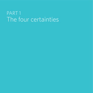 xviii | Future Agenda




PART 1
The four certainties
 