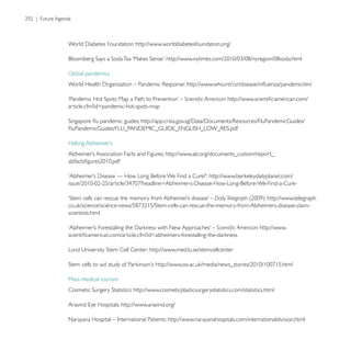 http://www.worlddiabetesfoundation.org/




                                                                     :
article.cfm?id=pandemic-hot-spots-map




                                          http://www.alz.org/documents_custom/report_




                                                                Daily Telegraph        http://www.telegraph.

scientists.html

                                                                                   : http://www.


                                   http://www.med.lu.se/stemcellcenter




Mass medical tourism
                            http://www.cosmeticplasticsurgerystatistics.com/statistics.html

                       http://www.aravind.org/

                                           http://www.narayanahospitals.com/internationaldivision.html
 