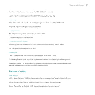 Lagom:

Less variety



           http://www.rhapsody.com/welcome.html

Live experiences



LiveNation: http://www.livenation.com/



Wired magazine iPad app:

                 http://www.media.mit.edu/




                            http://ec.europa.eu/




The future of mobility

Asian aviation




                                         http://www.boeing.com/commercial/cmo/
 