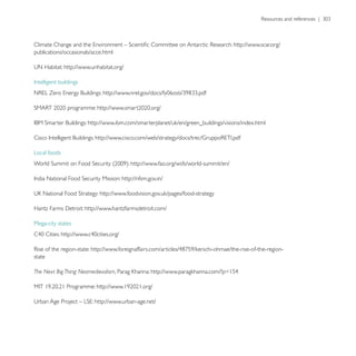 http://www.scar.org/
publications/occasionals/acce.html

              http://www.unhabitat.org/




Local foods
                                          http://www.fao.org/wsfs/world-summit/en/

                                      http://nfsm.gov.in/




                      http://www.hantzfarmsdetroit.com/

Mega-city states




state

The Next Big Thing: Neomedievalism




                          http://www.urban-age.net/
 