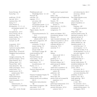 phases of pandemics 61
                                                                                                          Philippines

    and population growth 5–6,                                                                                mobile phone payments

                                  military


                                      intelligent unmanned aerial


                                  mobile phones




Madagascar, food production


                                                                                                          predictability, levels of 1


                                                                       patient groups for diabetes


                                  Myanmar, relationship with           pay-as-you-drive insurance




mental performance,
                                  national security and surveillance   pension funds and increased life
                                                                                                          public transport
Mexico                            Netherlands, meat production

    urbanisation in Ciudad Neza
 
