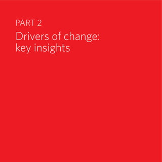 PART 2
Drivers of change:
key insights
 