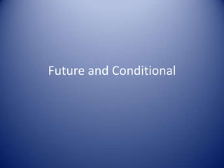 Future and Conditional 
