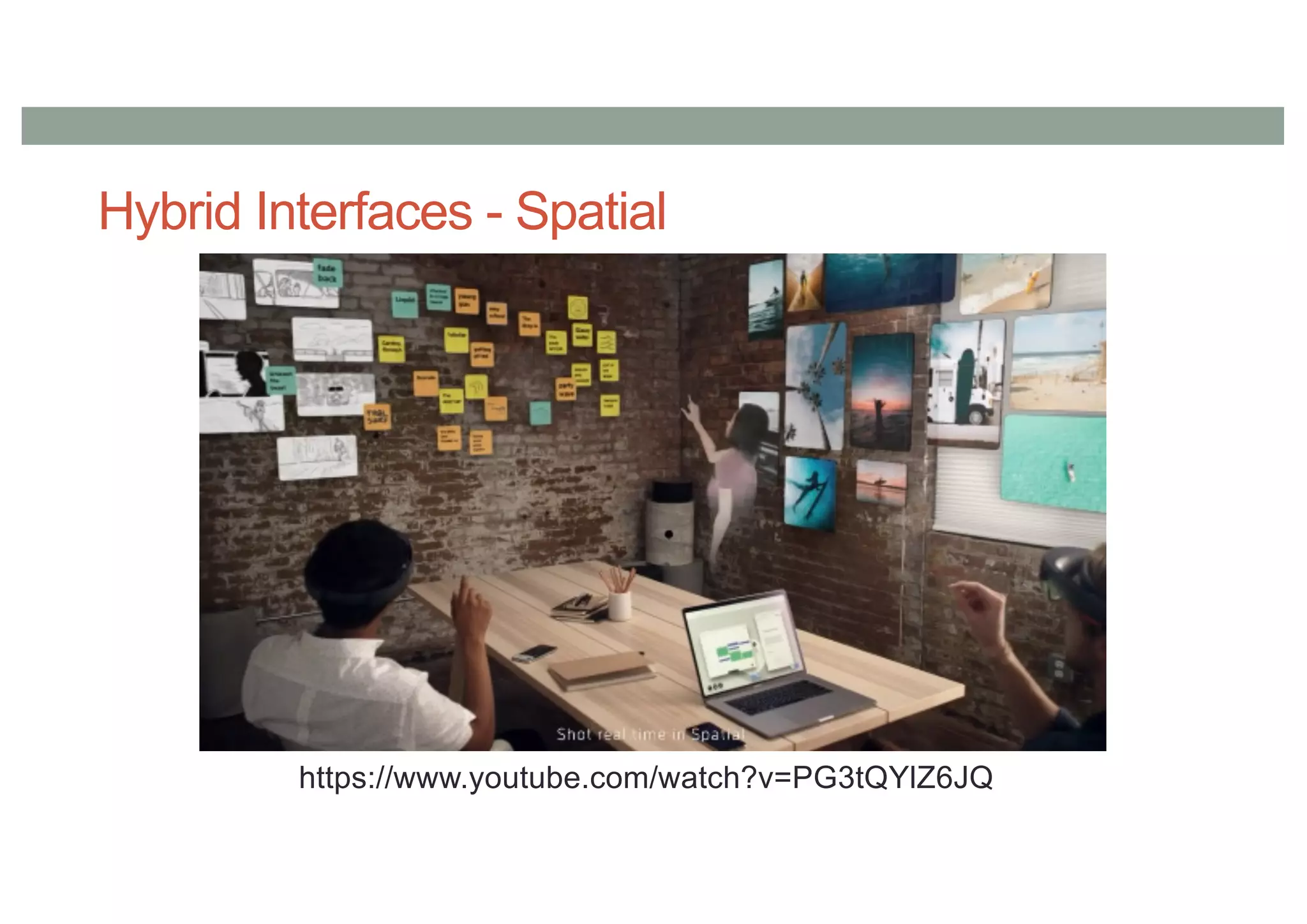 Hybrid Interfaces - Spatial
https://www.youtube.com/watch?v=PG3tQYlZ6JQ
 