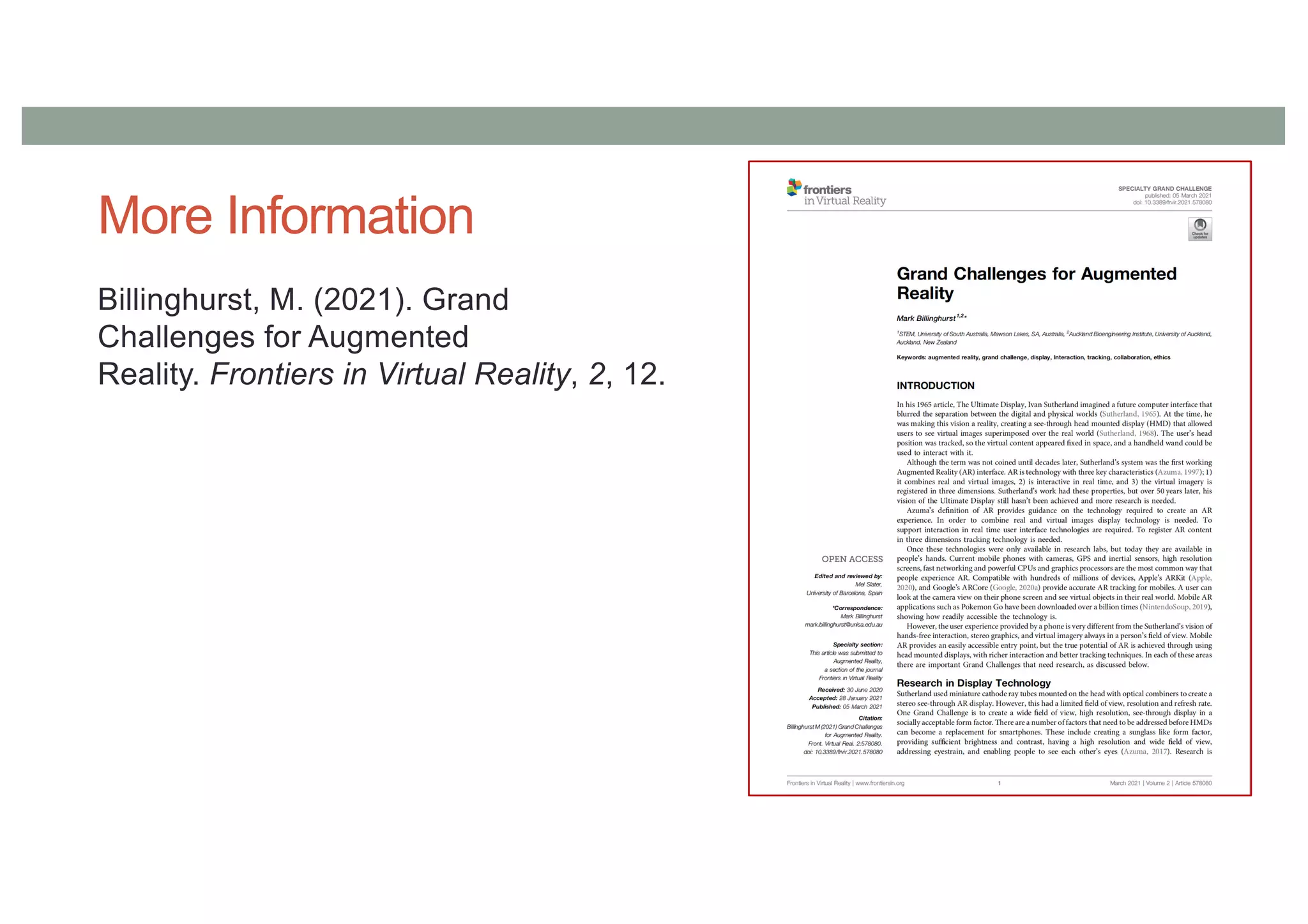 More Information
Billinghurst, M. (2021). Grand
Challenges for Augmented
Reality. Frontiers in Virtual Reality, 2, 12.
 