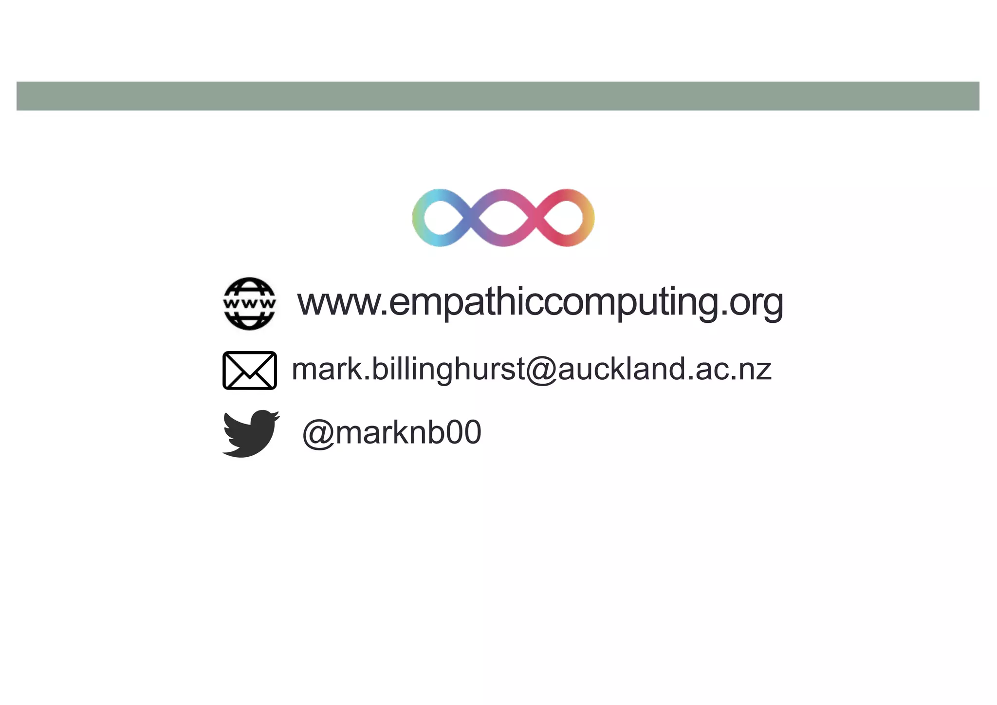 www.empathiccomputing.org
@marknb00
mark.billinghurst@auckland.ac.nz
 