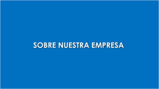 SOBRE NUESTRA EMPRESA
 