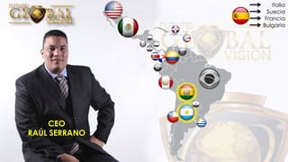 CEO
RAÚL SERRANO
Italia
Suecia
Francia
Bulgaria
 