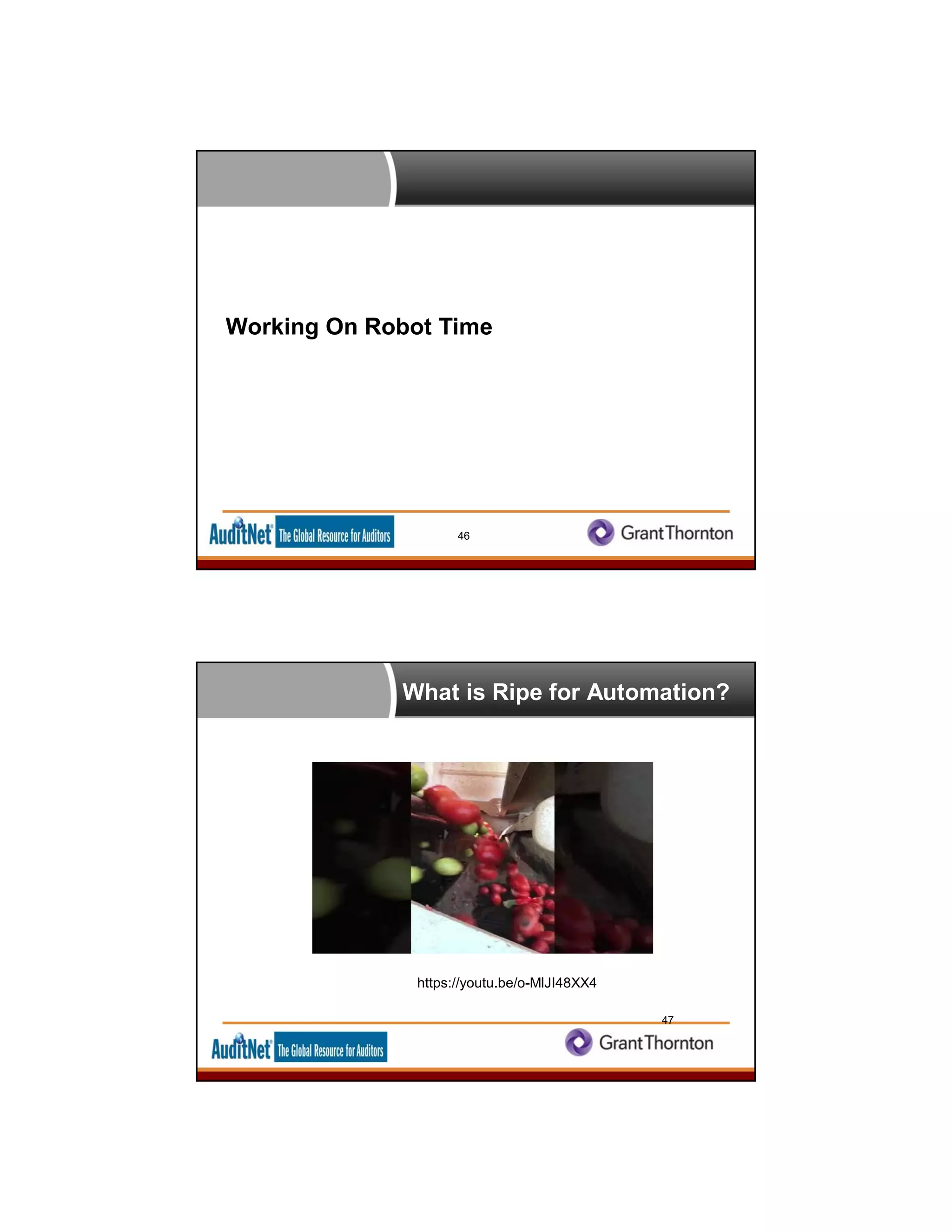 Working On Robot Time
46
What is Ripe for Automation?
47
https://youtu.be/o-MlJI48XX4
 