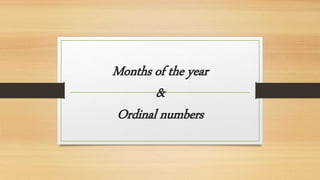 Months of the year
&
Ordinal numbers
 