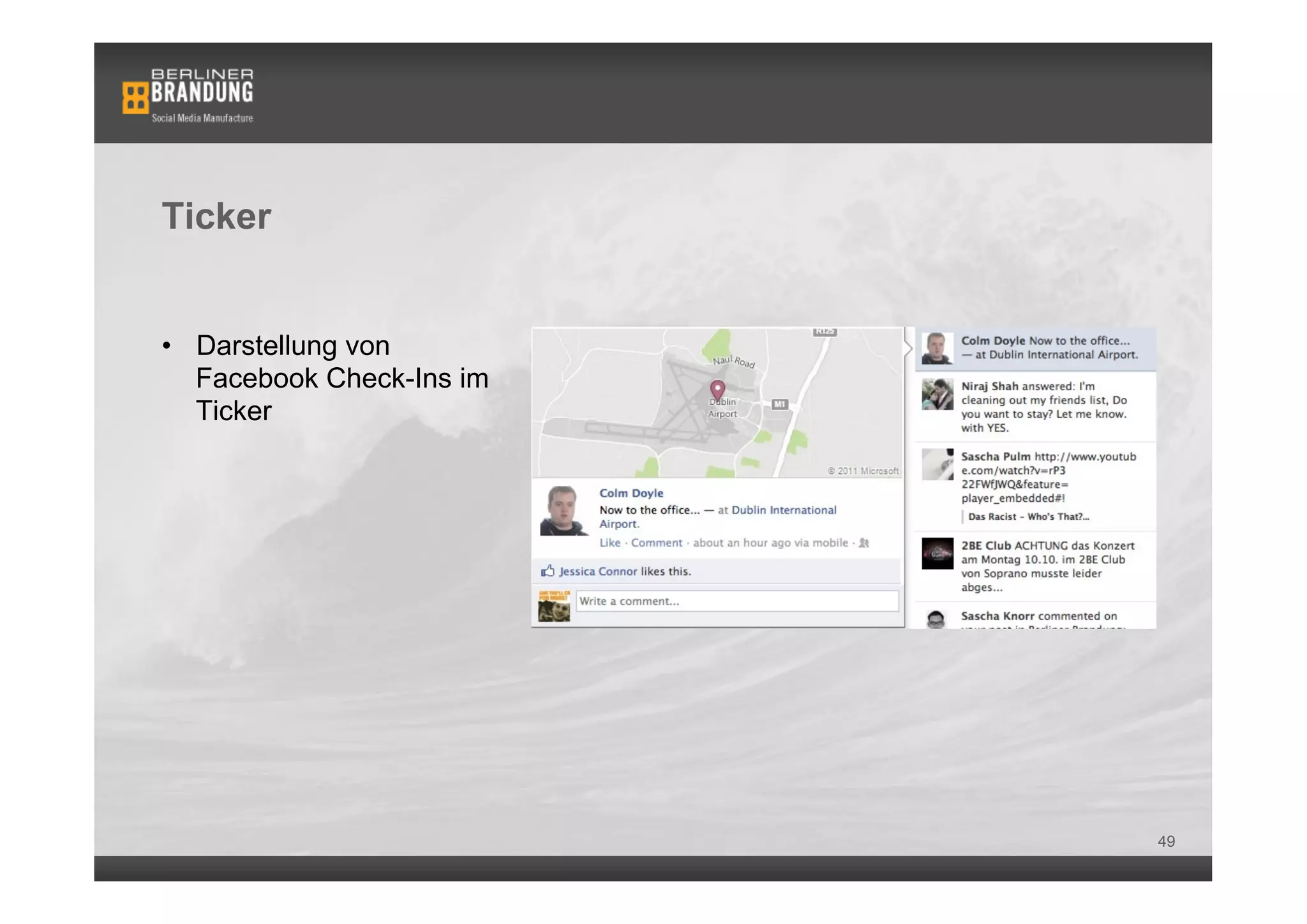 Ticker


•  Darstellung von
   Facebook Check-Ins im
   Ticker




                           49
 