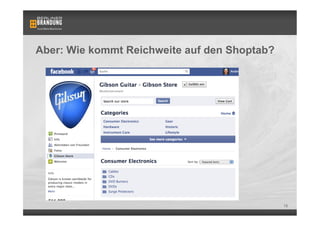 Aber: Wie kommt Reichweite auf den Shoptab?




                                              15
 