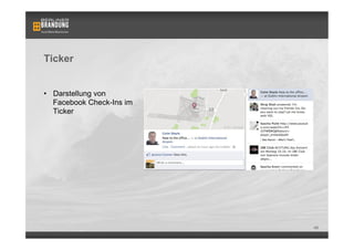 Ticker


•  Darstellung von
   Facebook Check-Ins im
   Ticker




                           49
 