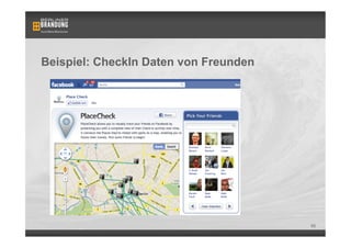 Beispiel: CheckIn Daten von Freunden




                                       65
 