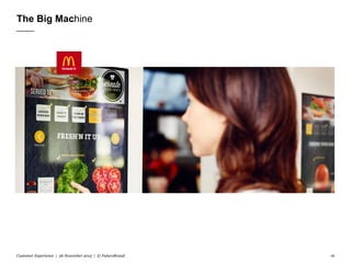 The Big Machine
Customer Experience | 26 November 2015 | © FutureBrand 16
 