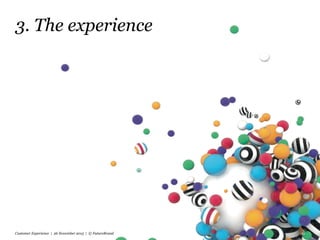 3. The experience
Customer Experience | 26 November 2015 | © FutureBrand 31
 