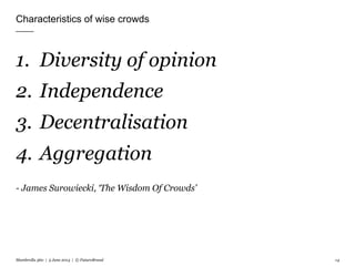 ng
ack
om
nly)
ed,
ng:
2pt
ng:
ize
ng
ack
ter
ack
ing
Characteristics of wise crowds
1.  Diversity of opinion
2.  Independ...