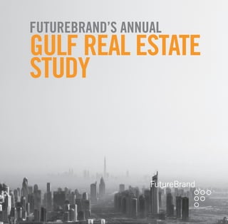 Futurebrand’s annual
GulF real estate
study
 