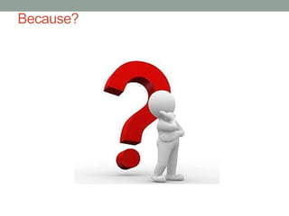 Because?