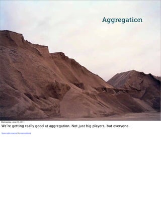 Aggregation




Wednesday, June 15, 2011

We’re getting really good at aggregation. Not just big players, but everyone.
Some rights reserved by tomwestbrook
 