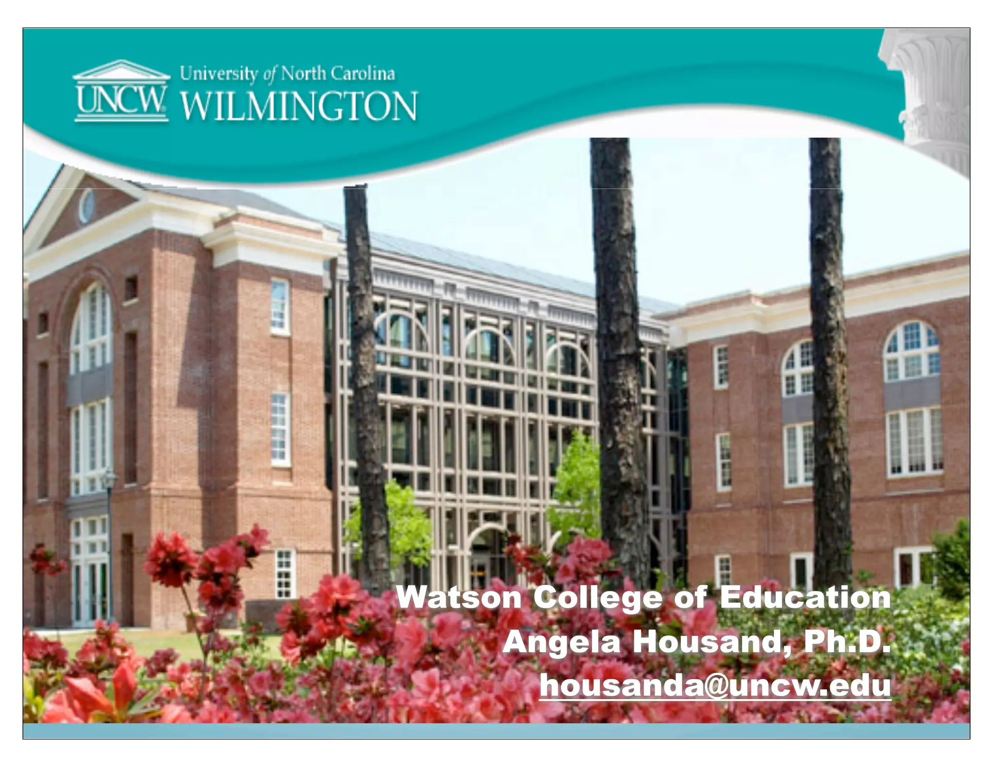 Watson College of Education
Angela Housand, Ph.D.
housanda@uncw.edu
 