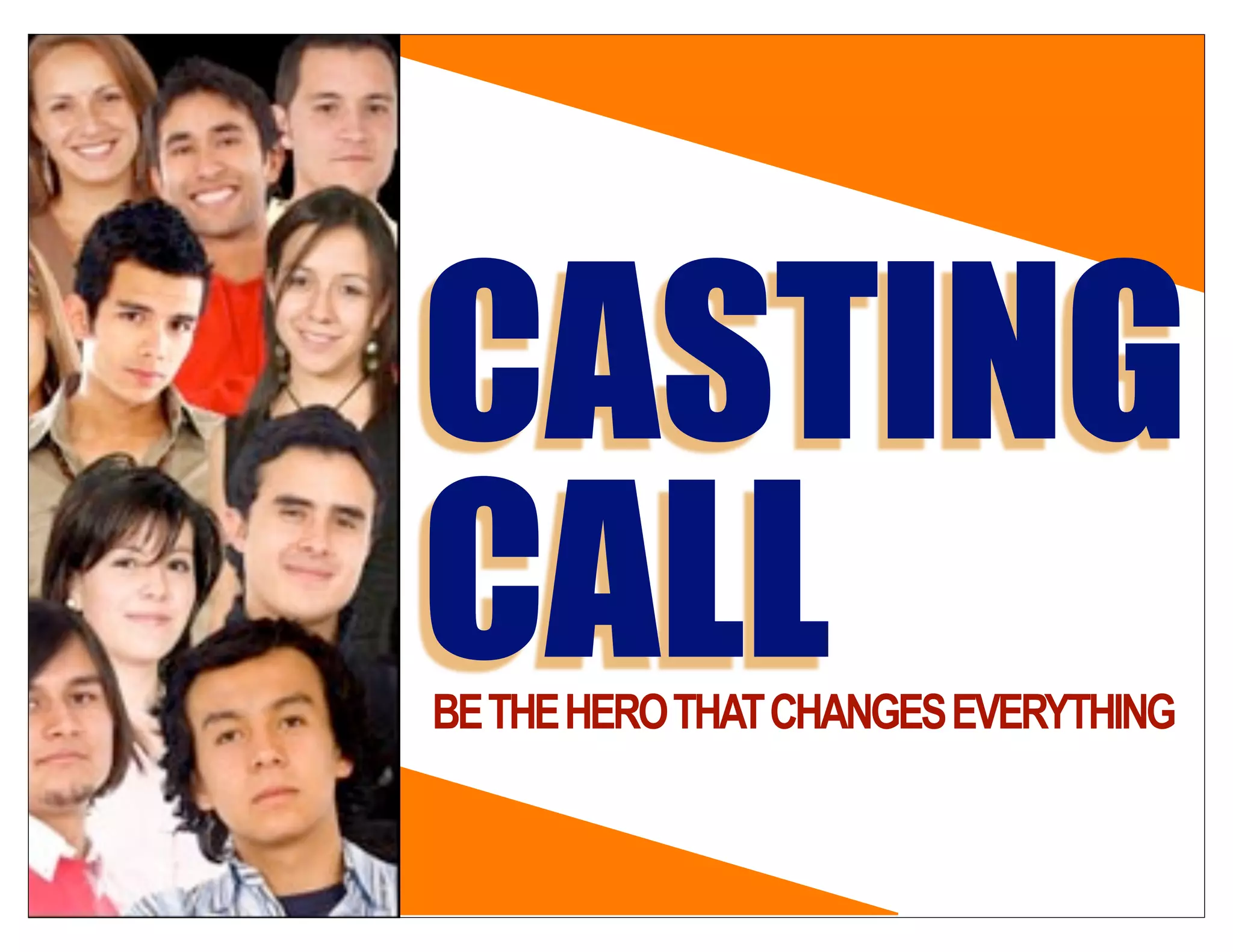 BETHEHEROTHATCHANGESEVERYTHING
CASTING
CALL
 