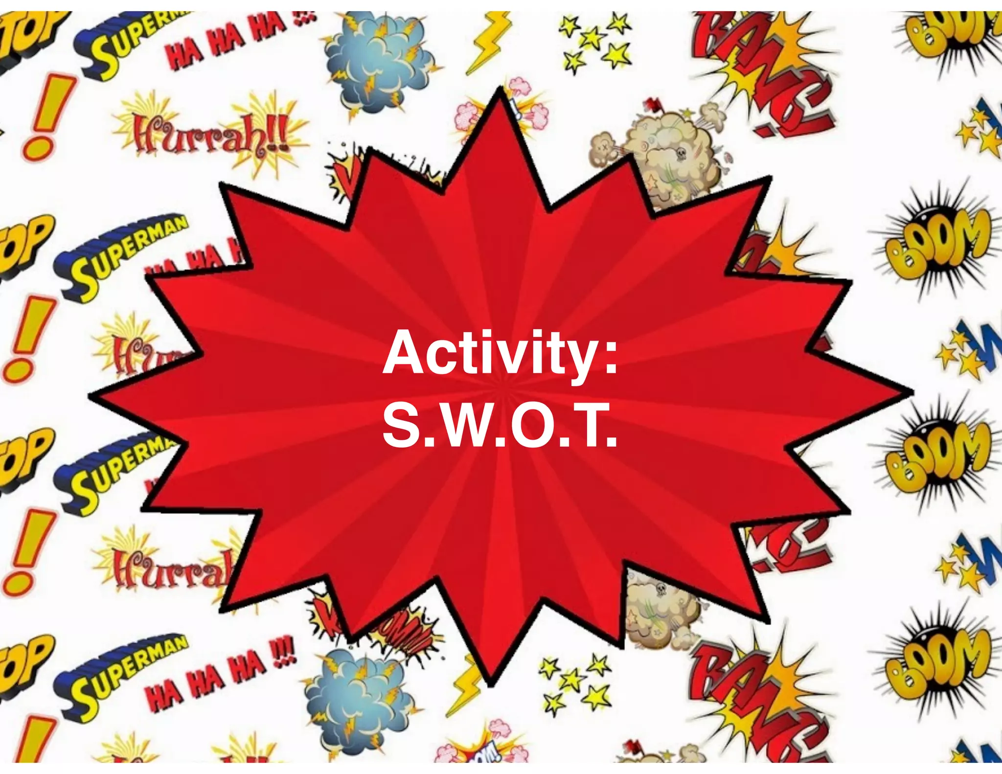 Activity:
S.W.O.T.
 