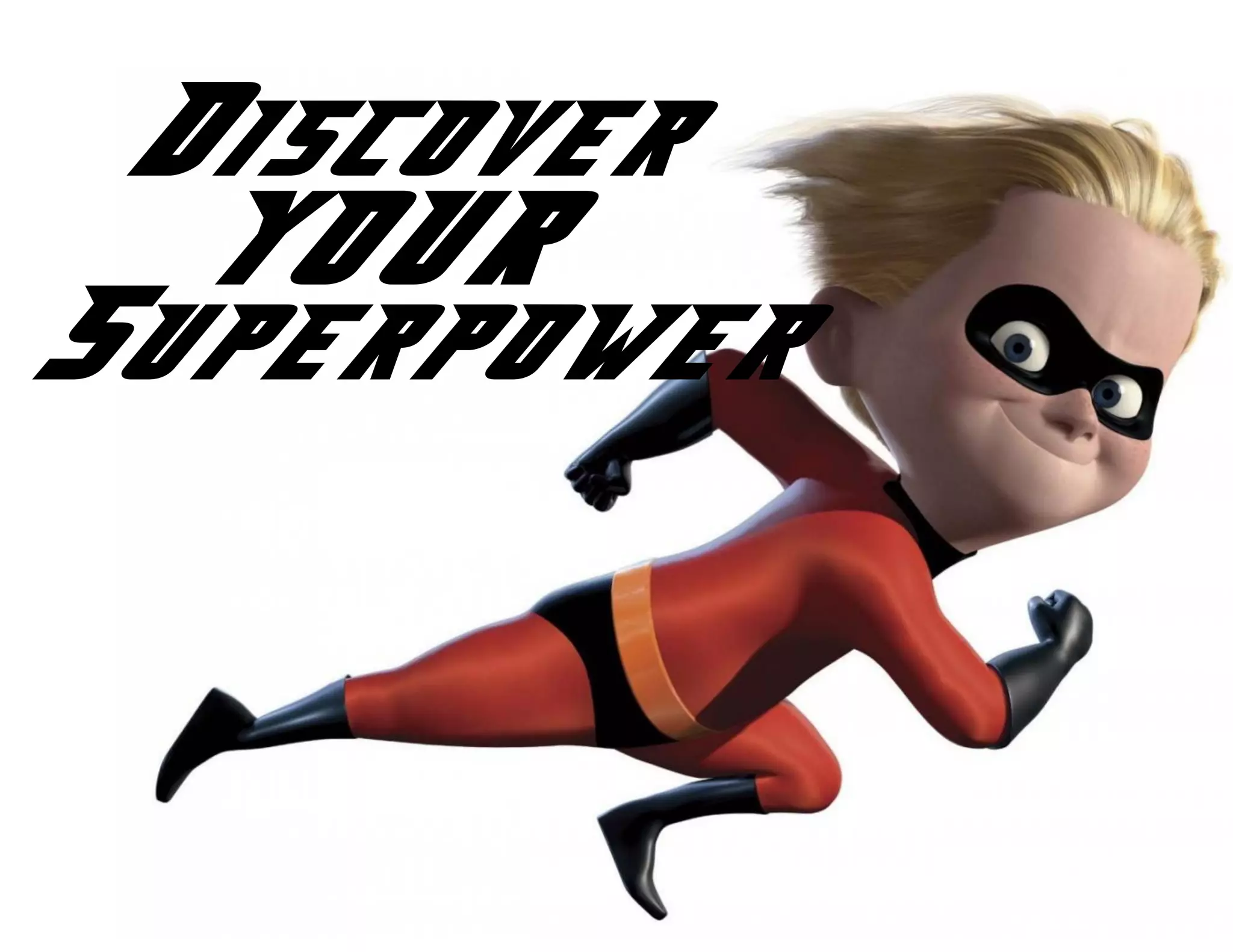 Discover
YOUR
Superpower
 
