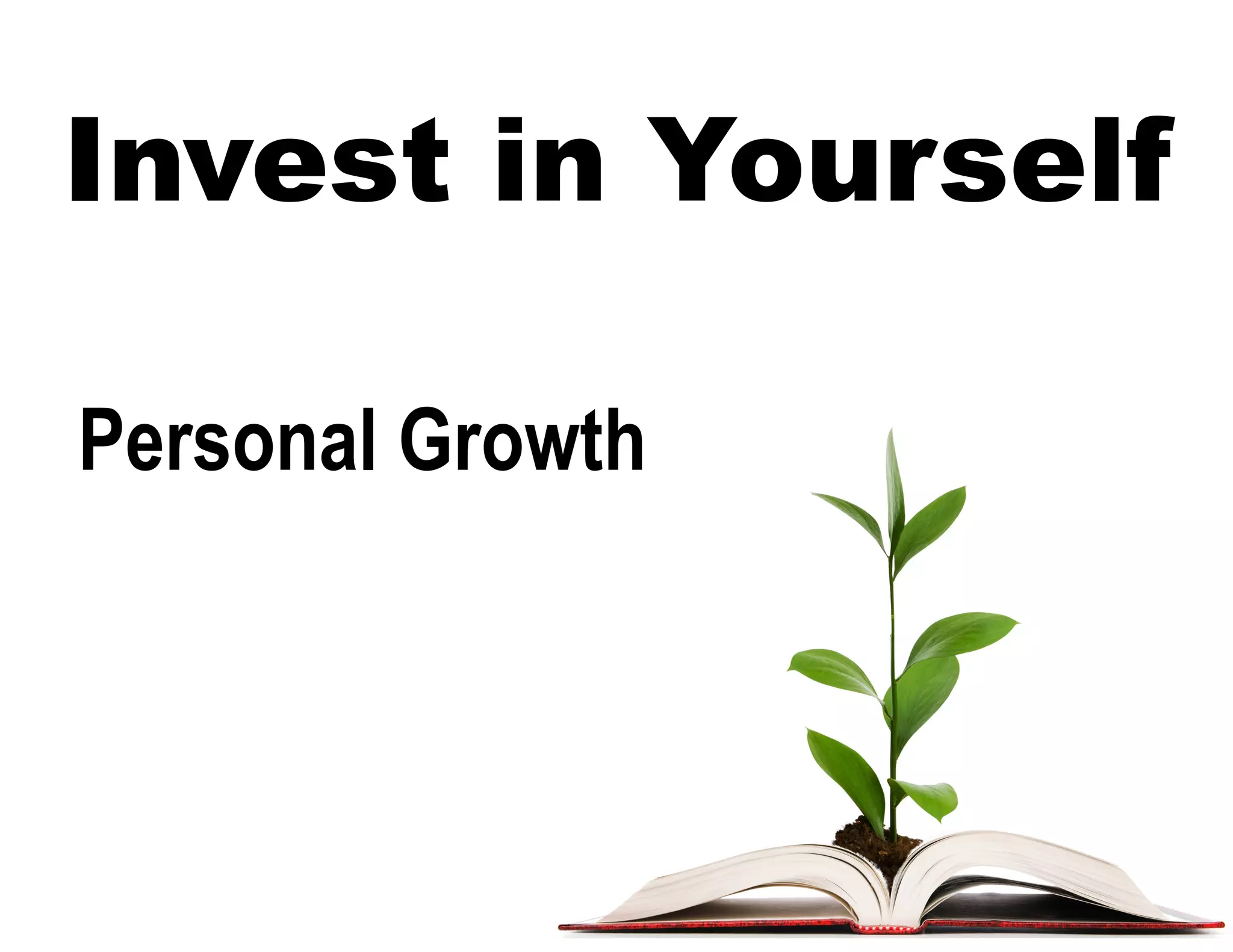 Invest in Yourself
Personal Growth
 