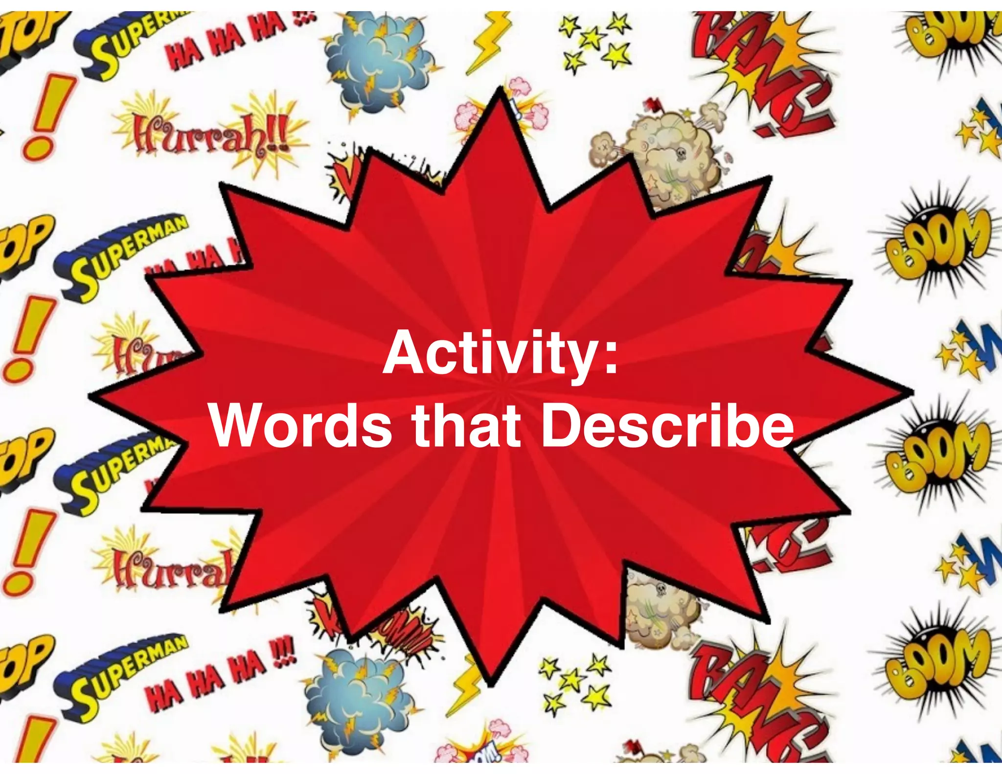 Activity:
Words that Describe
 