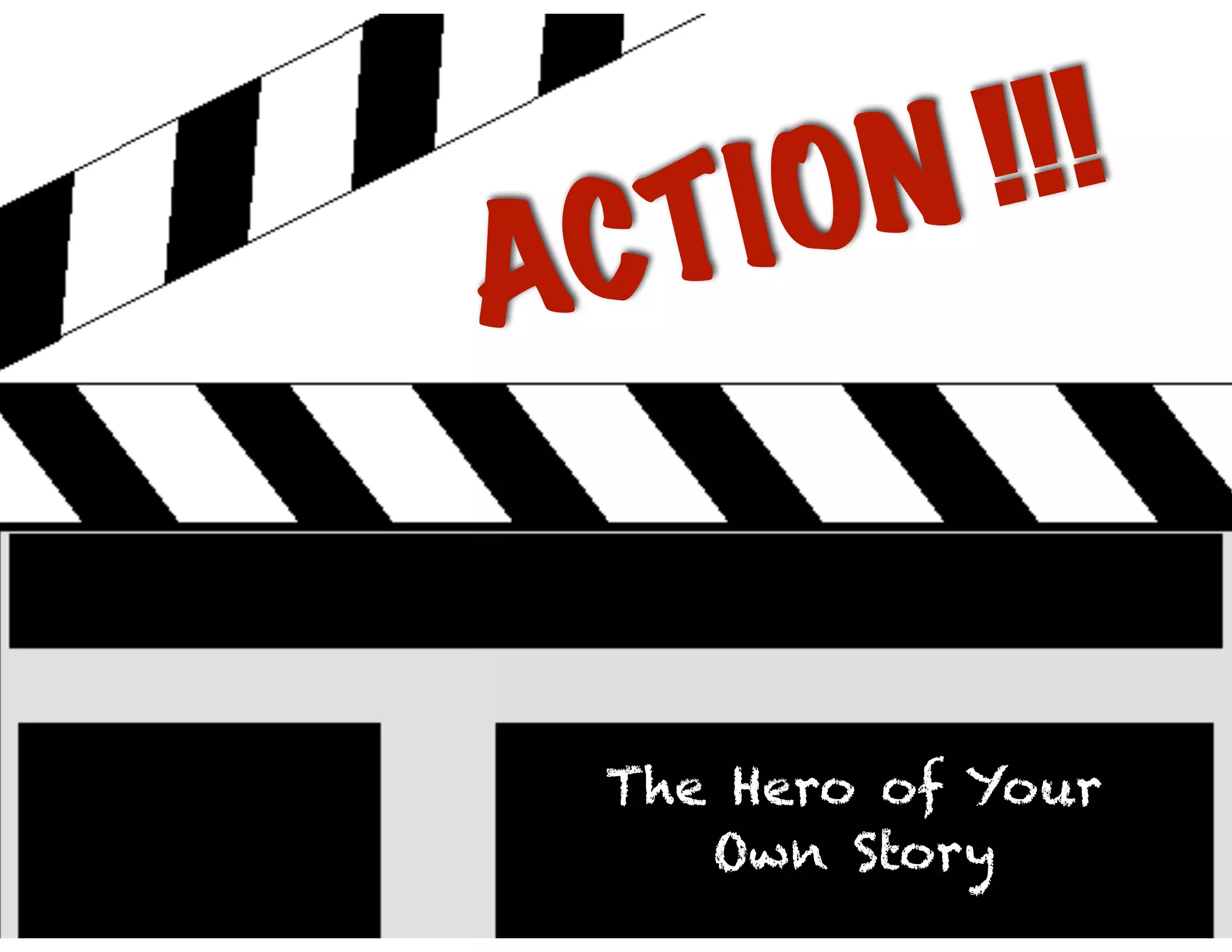 CT
A

!!!
N
IO

The Hero of Your
Own Story

 