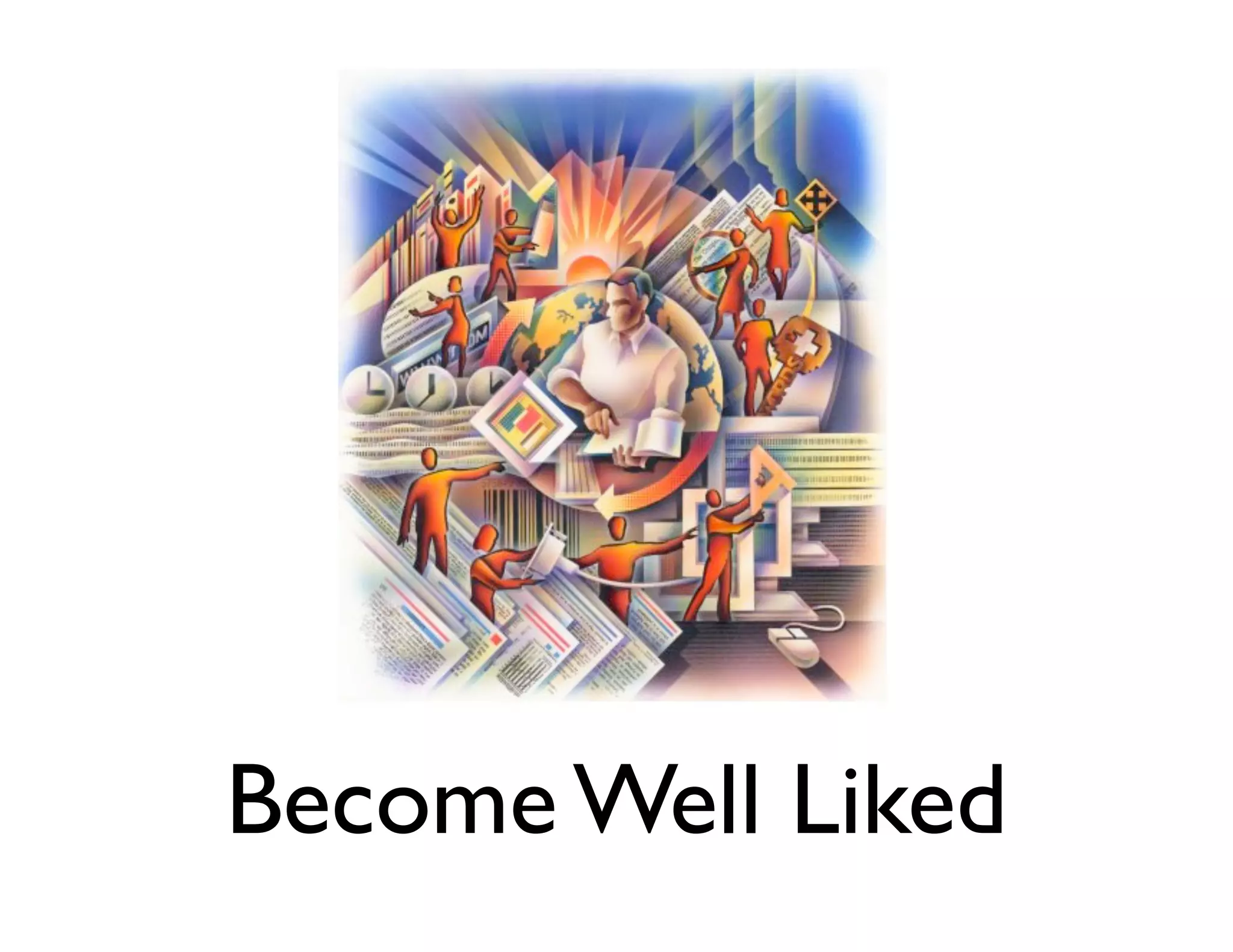 Become Well Liked

 